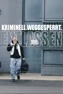 Kriminell. Weggesperrt. Entlassen., Cover, HD, Serien Stream, ganze Folge