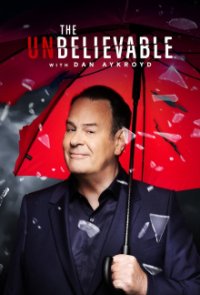 Cover The UnBelievable mit Dan Aykroyd, Poster The UnBelievable mit Dan Aykroyd